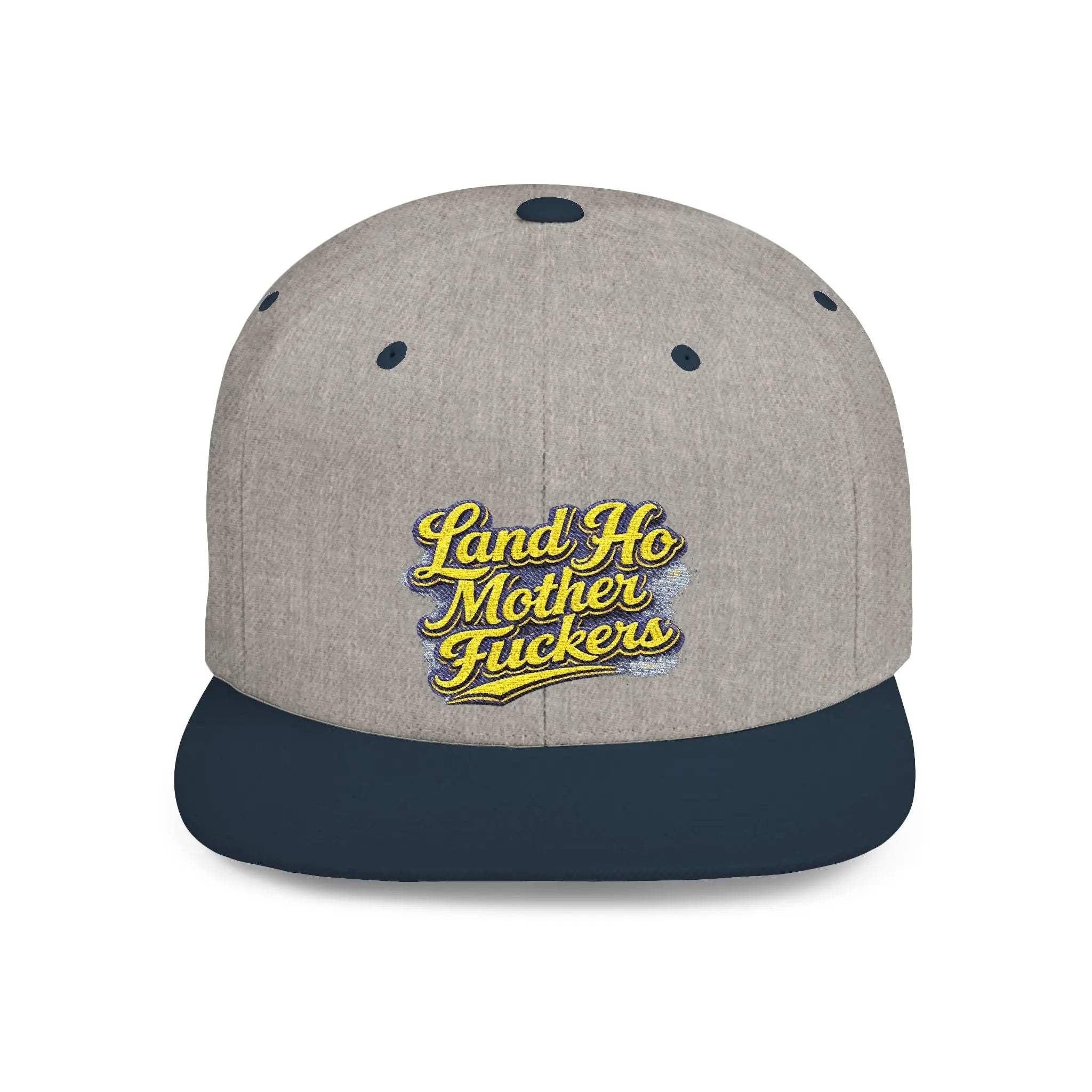 Snapback Hat — Bold "Land Ho Mother Fuckers" Embroidered Flat-Bill Cap Printify