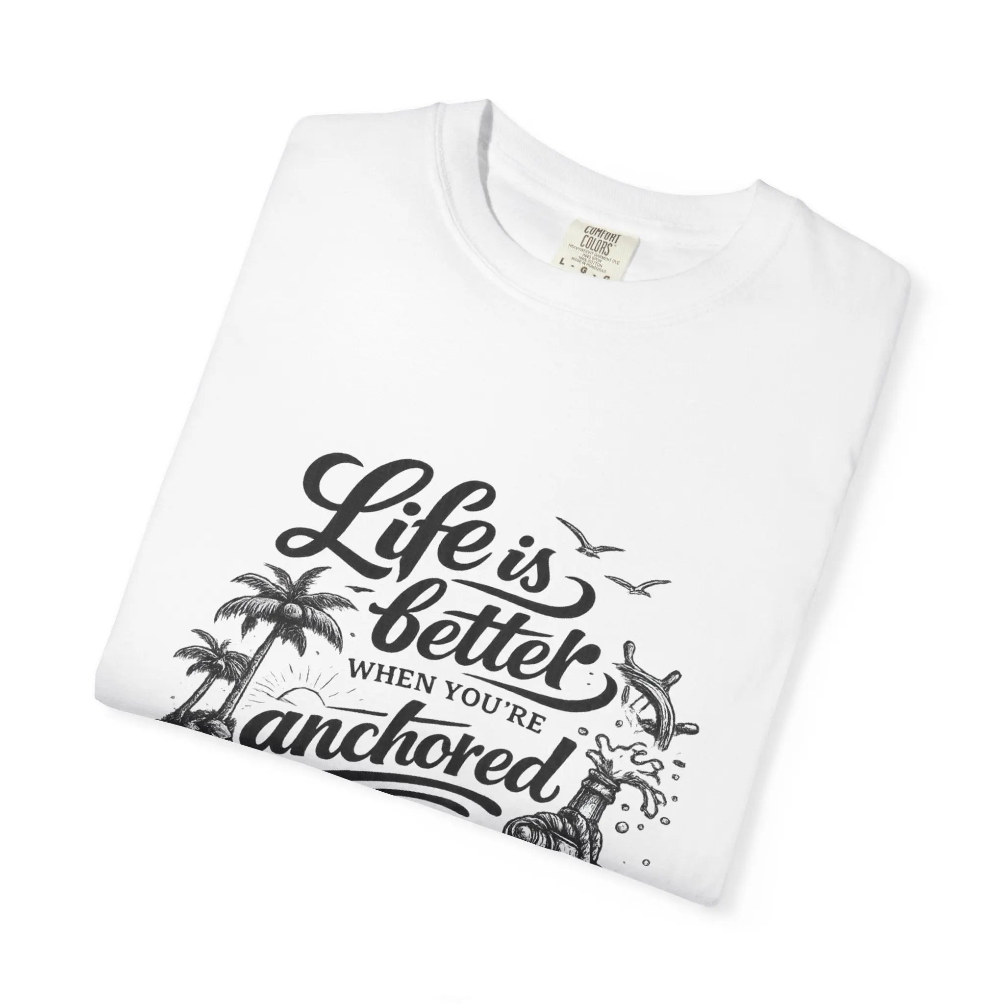 Life Is Better When You’re Anchored T-Shirt Printify