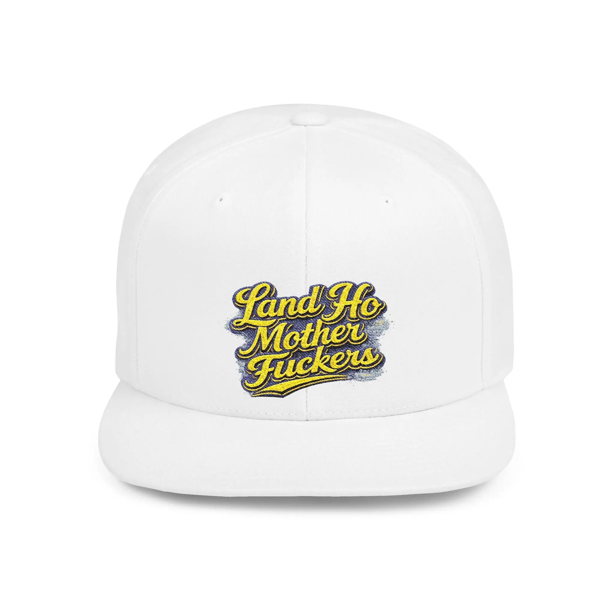 Snapback Hat — Bold "Land Ho Mother Fuckers" Embroidered Flat-Bill Cap Printify