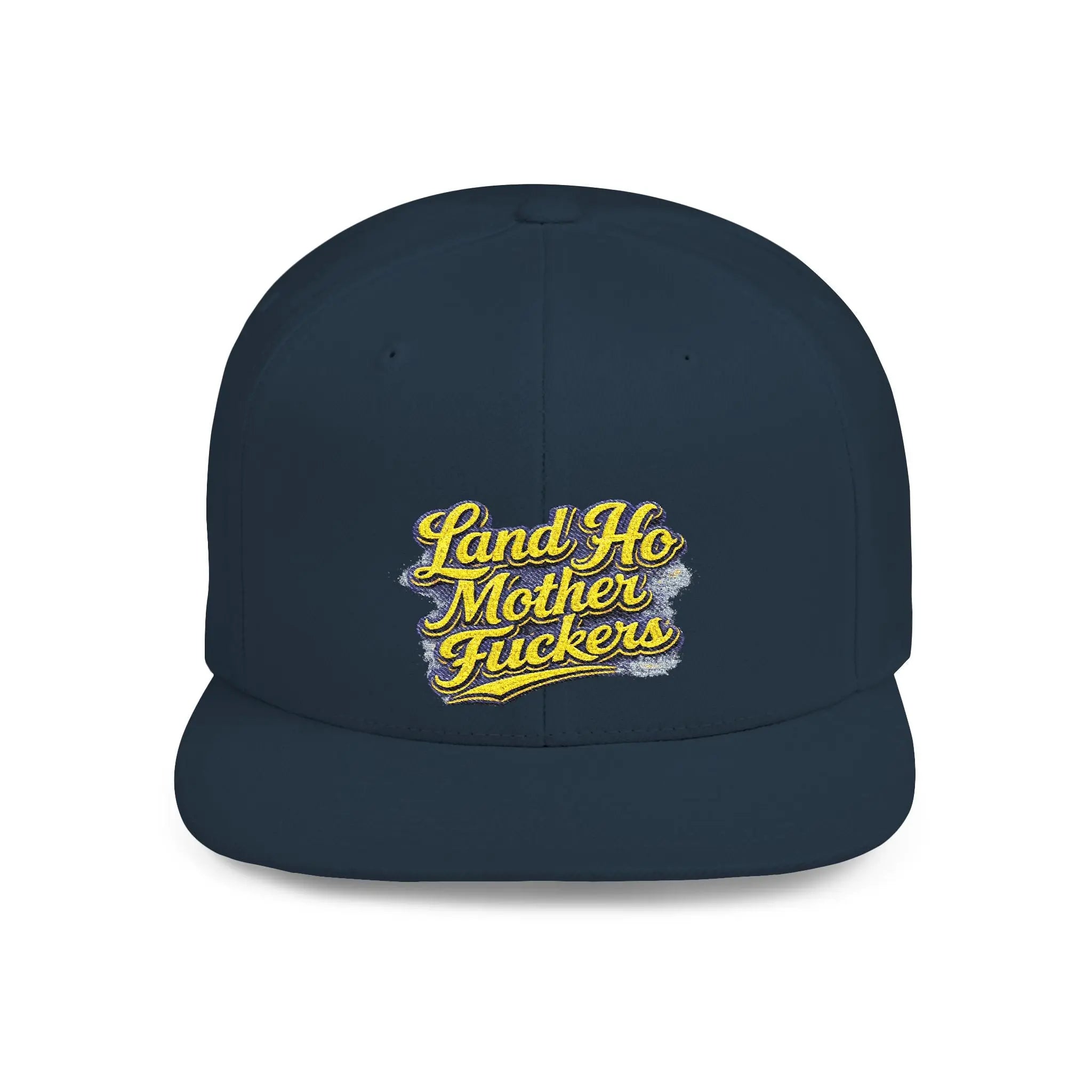 Snapback Hat — Bold "Land Ho Mother Fuckers" Embroidered Flat-Bill Cap Printify
