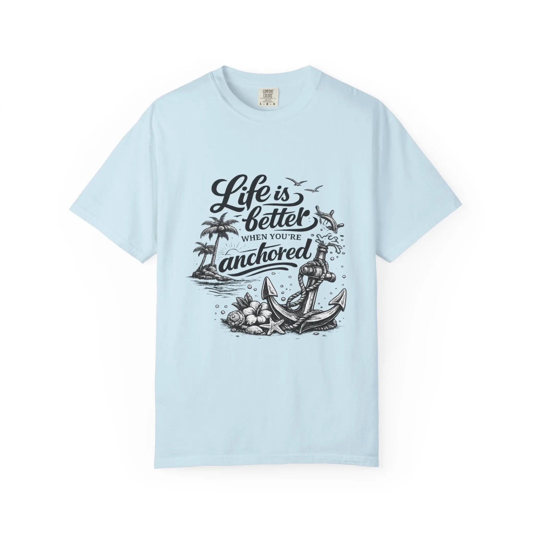 Life Is Better When You’re Anchored T-Shirt Printify
