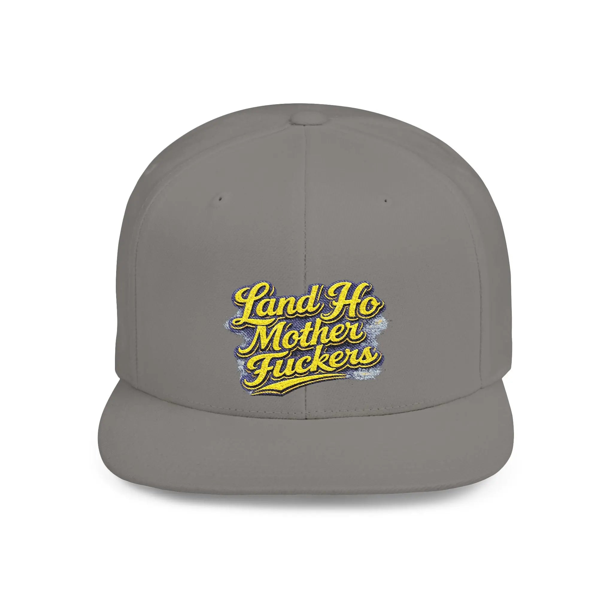 Snapback Hat — Bold "Land Ho Mother Fuckers" Embroidered Flat-Bill Cap Printify