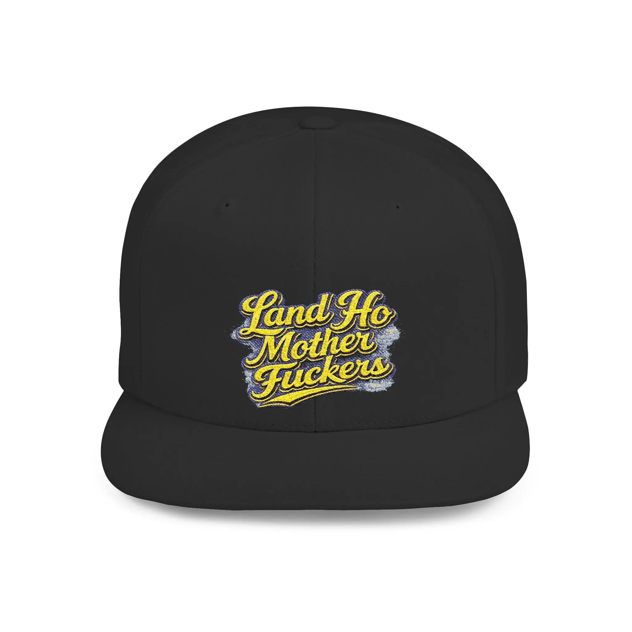 Snapback Hat — Bold "Land Ho Mother Fuckers" Embroidered Flat-Bill Cap Printify