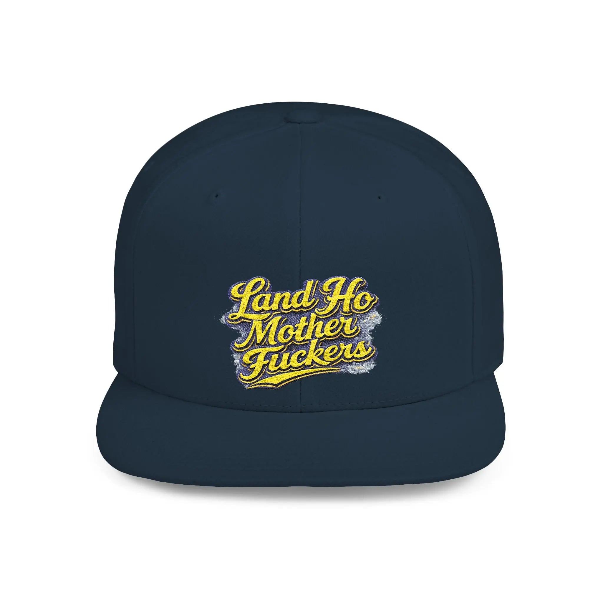 Snapback Hat — Bold "Land Ho Mother Fuckers" Embroidered Flat-Bill Cap Printify