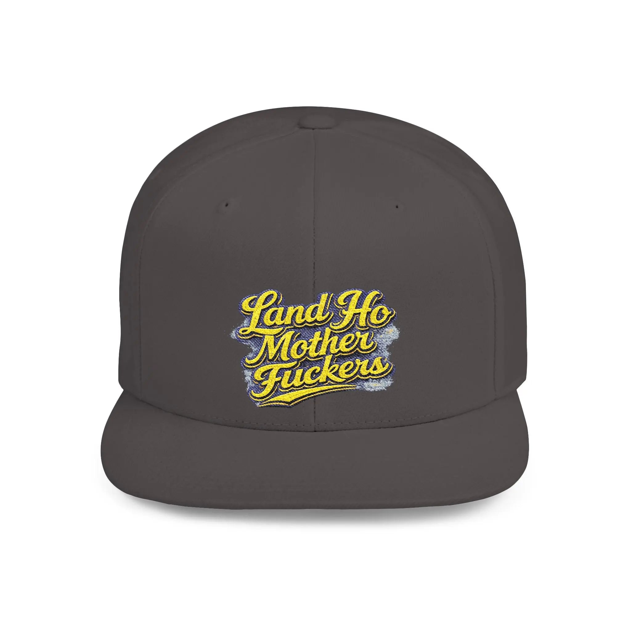 Snapback Hat — Bold "Land Ho Mother Fuckers" Embroidered Flat-Bill Cap Printify